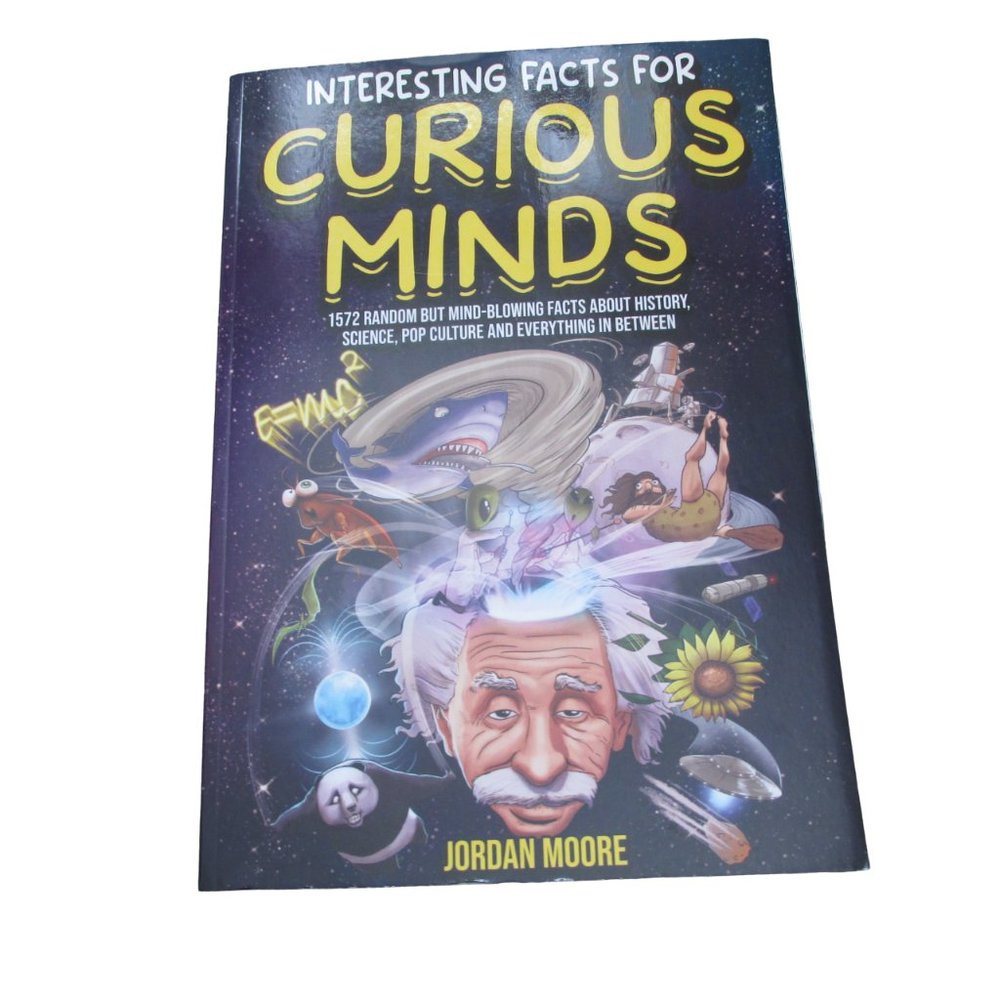 Interesting‎ Facts For Curious Minds: 1572 Random But Mind-Blowing Facts Moore